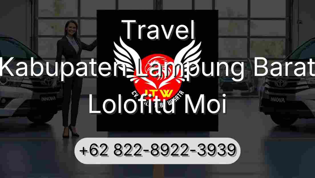 Travel Kabupaten Lampung Barat Lolofitu Moi
