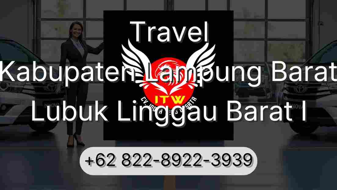 Travel Kabupaten Lampung Barat Lubuk Linggau Barat I