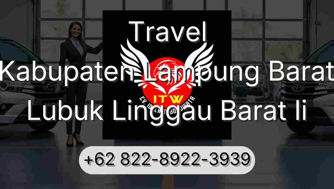 Travel Kabupaten Lampung Barat Lubuk Linggau Barat Ii