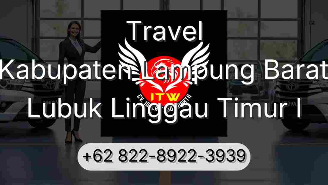 Travel Kabupaten Lampung Barat Lubuk Linggau Timur I
