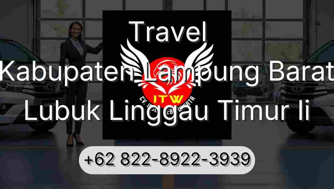 Travel Kabupaten Lampung Barat Lubuk Linggau Timur Ii