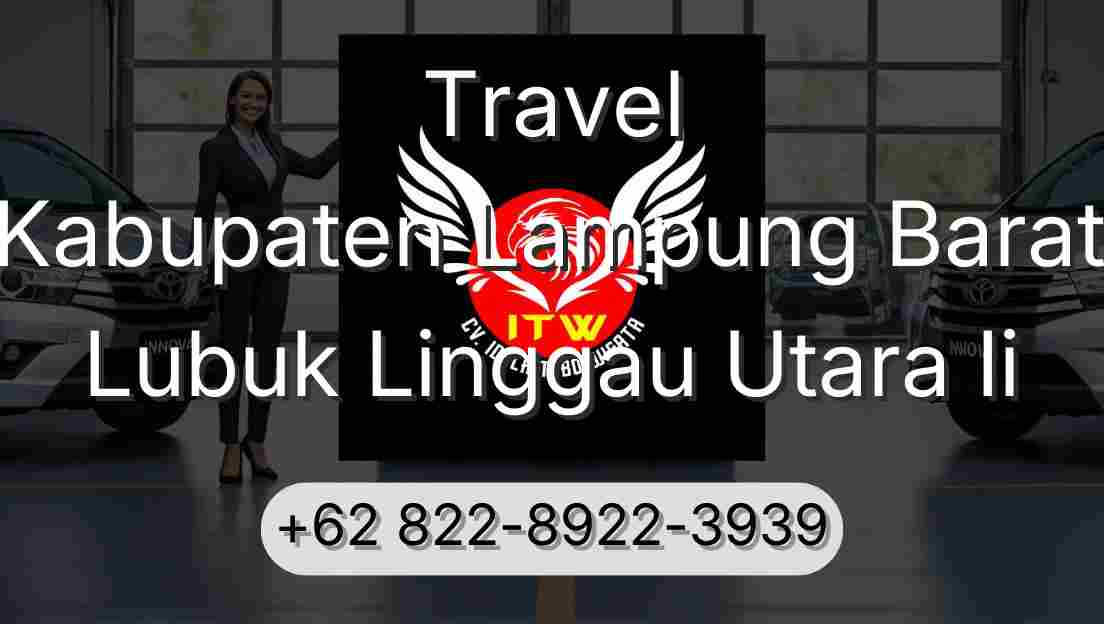 Travel Kabupaten Lampung Barat Lubuk Linggau Utara Ii