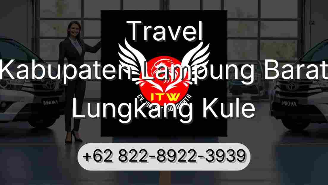 Travel Kabupaten Lampung Barat Lungkang Kule