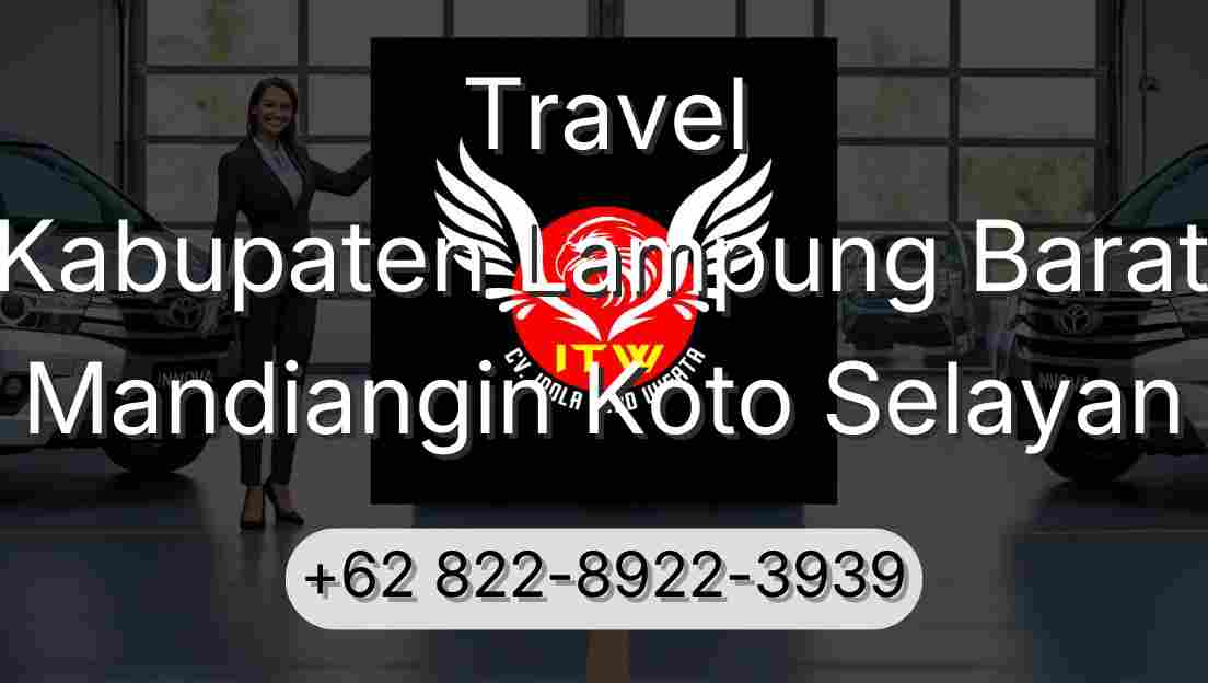 Travel Kabupaten Lampung Barat Mandiangin Koto Selayan