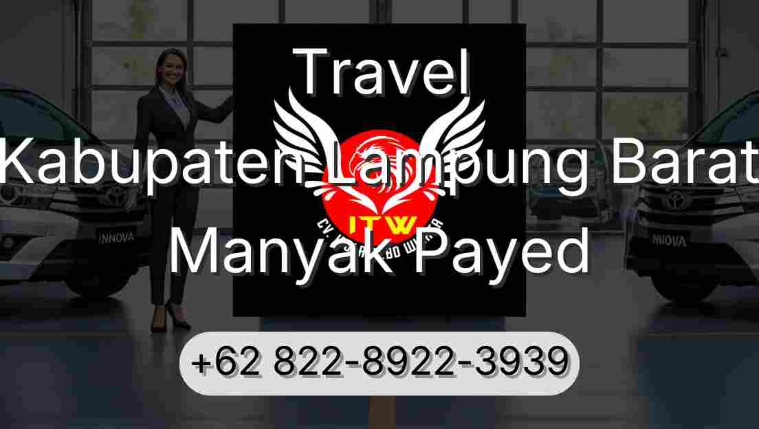 Travel Kabupaten Lampung Barat Manyak Payed