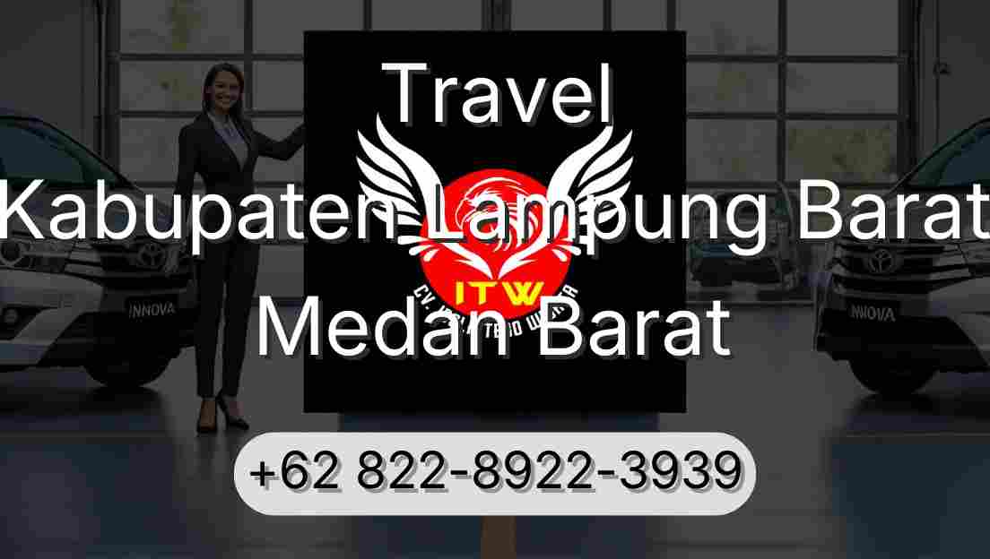 Travel Kabupaten Lampung Barat Medan Barat