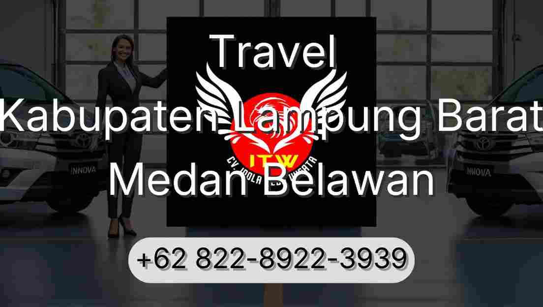 Travel Kabupaten Lampung Barat Medan Belawan