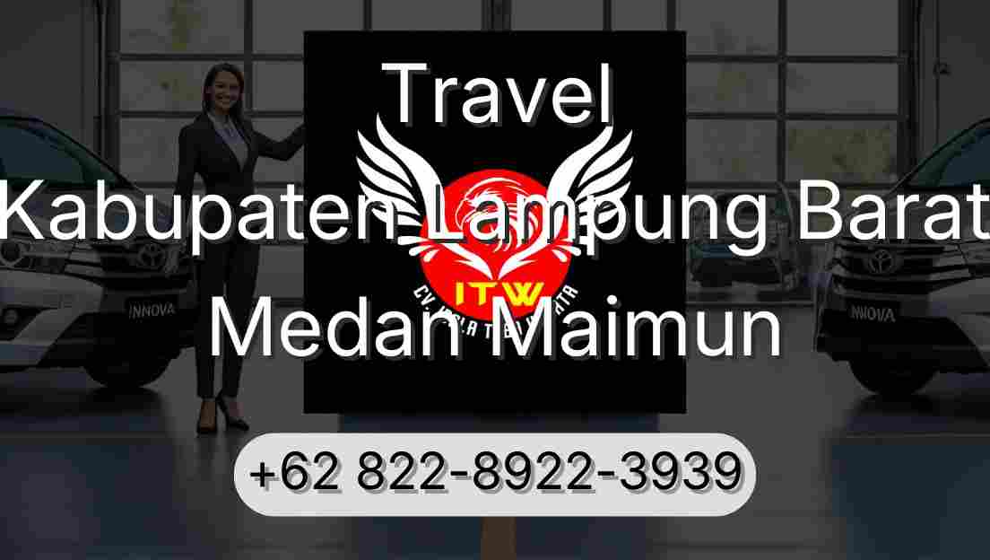 Travel Kabupaten Lampung Barat Medan Maimun
