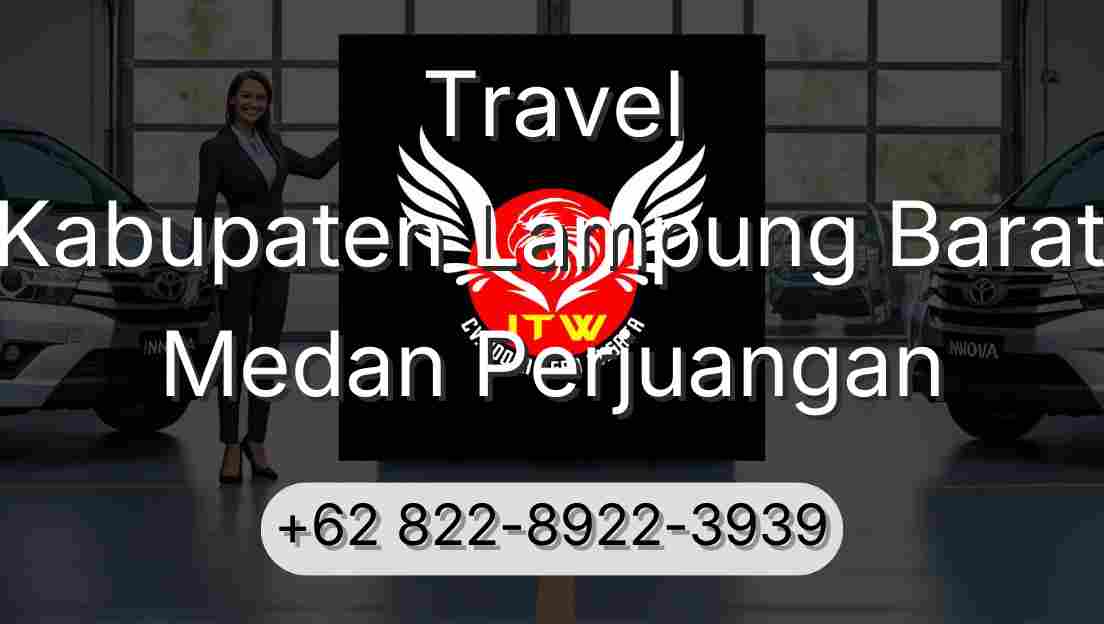 Travel Kabupaten Lampung Barat Medan Perjuangan