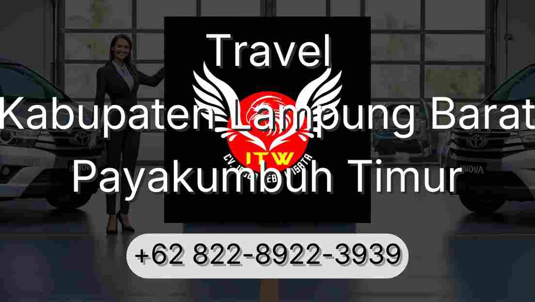 Travel Kabupaten Lampung Barat Payakumbuh Timur