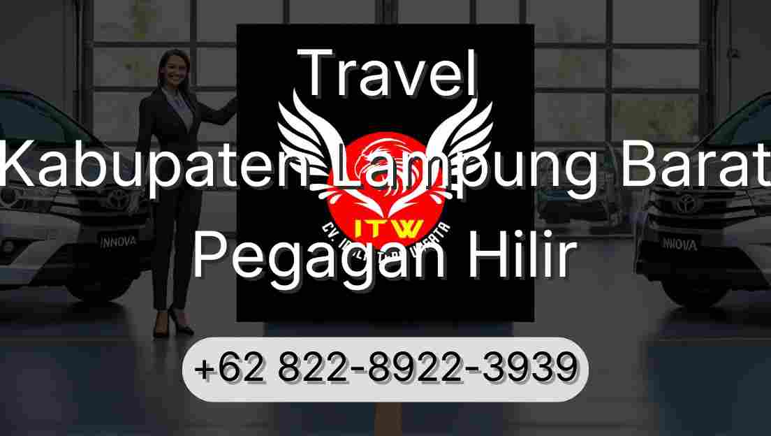 Travel Kabupaten Lampung Barat Pegagan Hilir