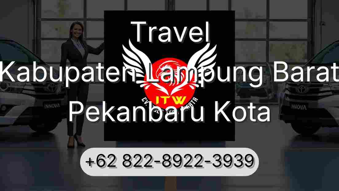 Travel Kabupaten Lampung Barat Pekanbaru Kota