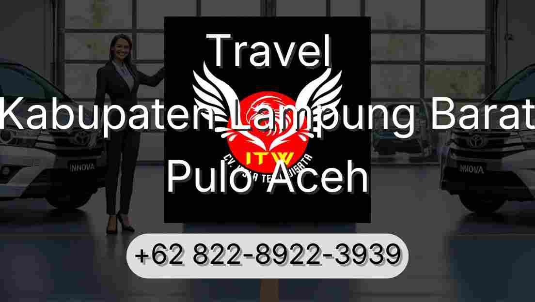 Travel Kabupaten Lampung Barat Pulo Aceh