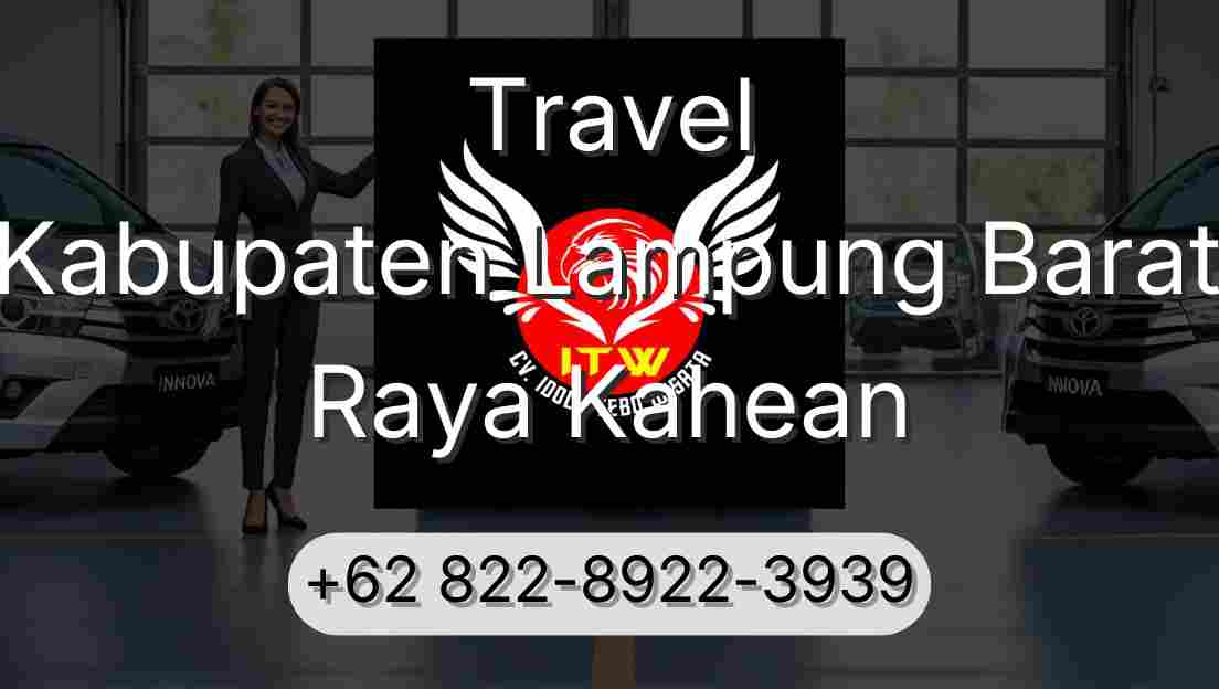 Travel Kabupaten Lampung Barat Raya Kahean