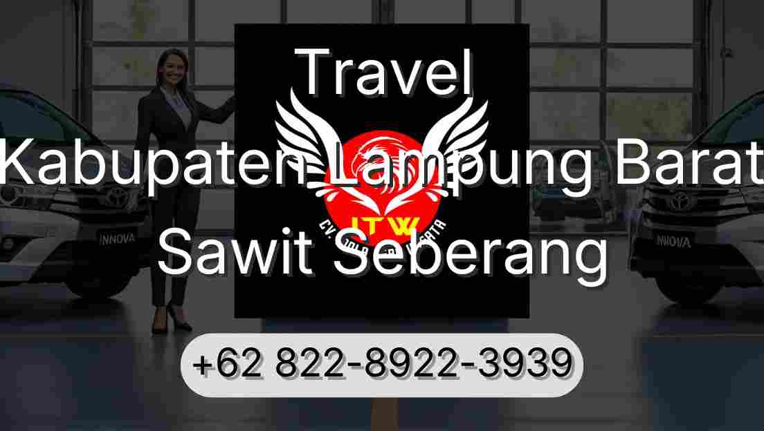 Travel Kabupaten Lampung Barat Sawit Seberang