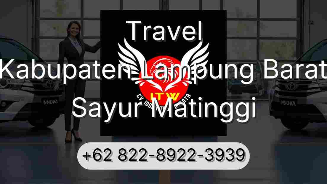 Travel Kabupaten Lampung Barat Sayur Matinggi