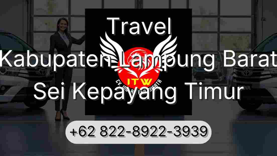 Travel Kabupaten Lampung Barat Sei Kepayang Timur