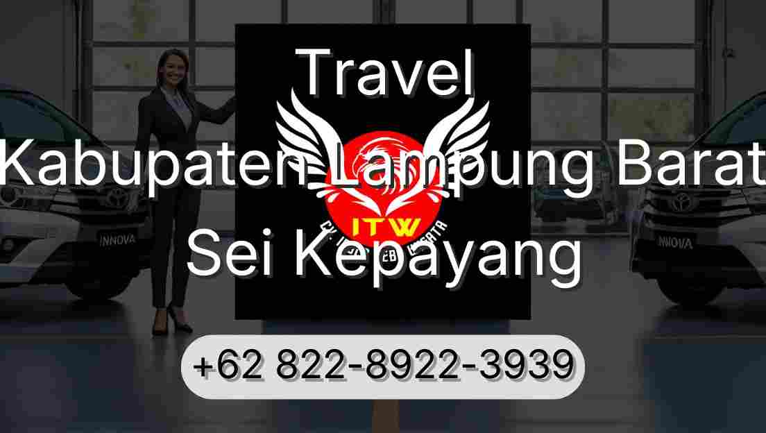Travel Kabupaten Lampung Barat Sei Kepayang