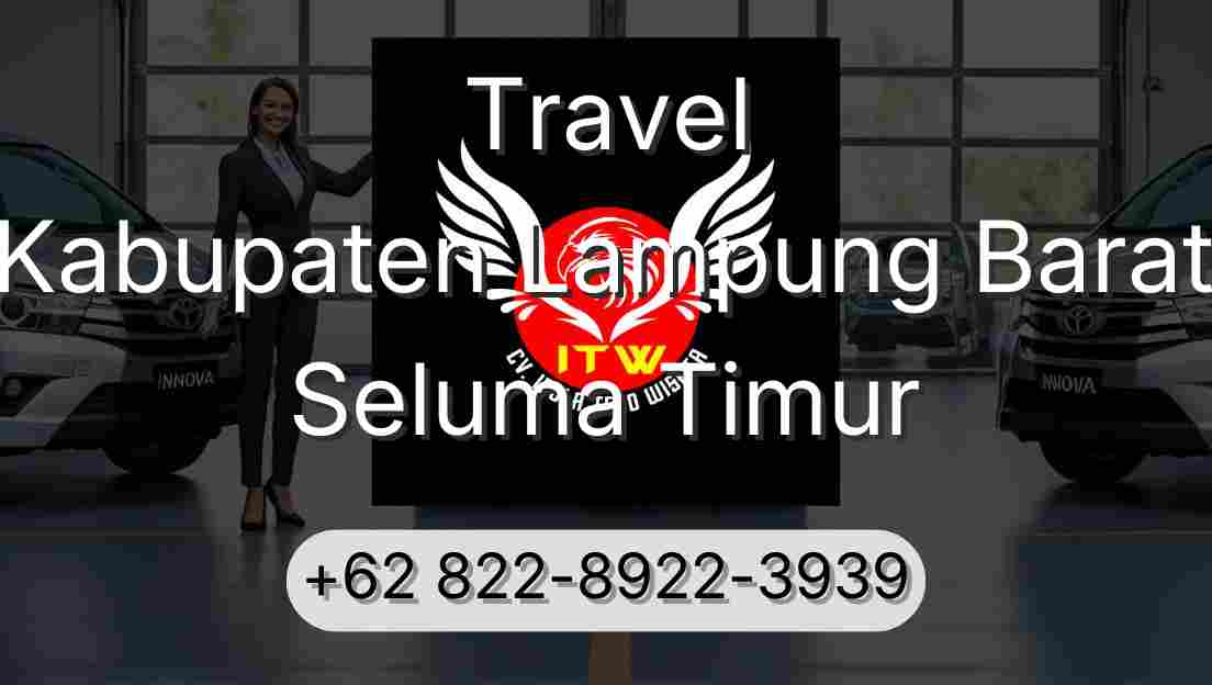 Travel Kabupaten Lampung Barat Seluma Timur