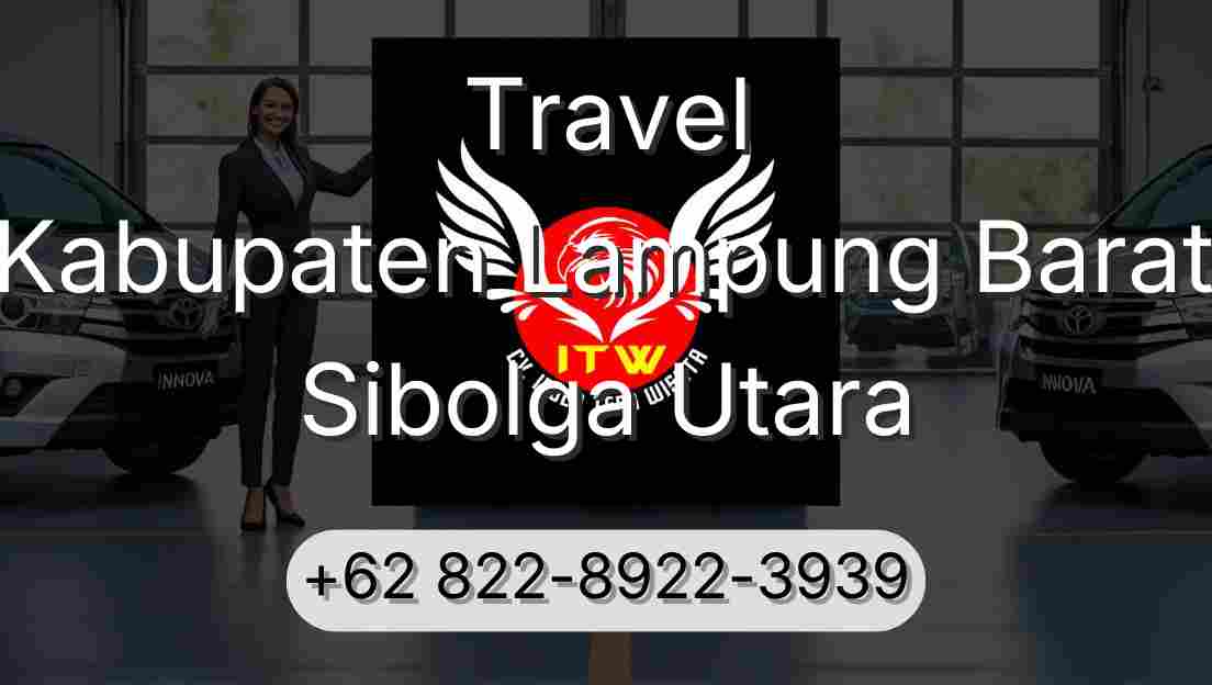 Travel Kabupaten Lampung Barat Sibolga Utara