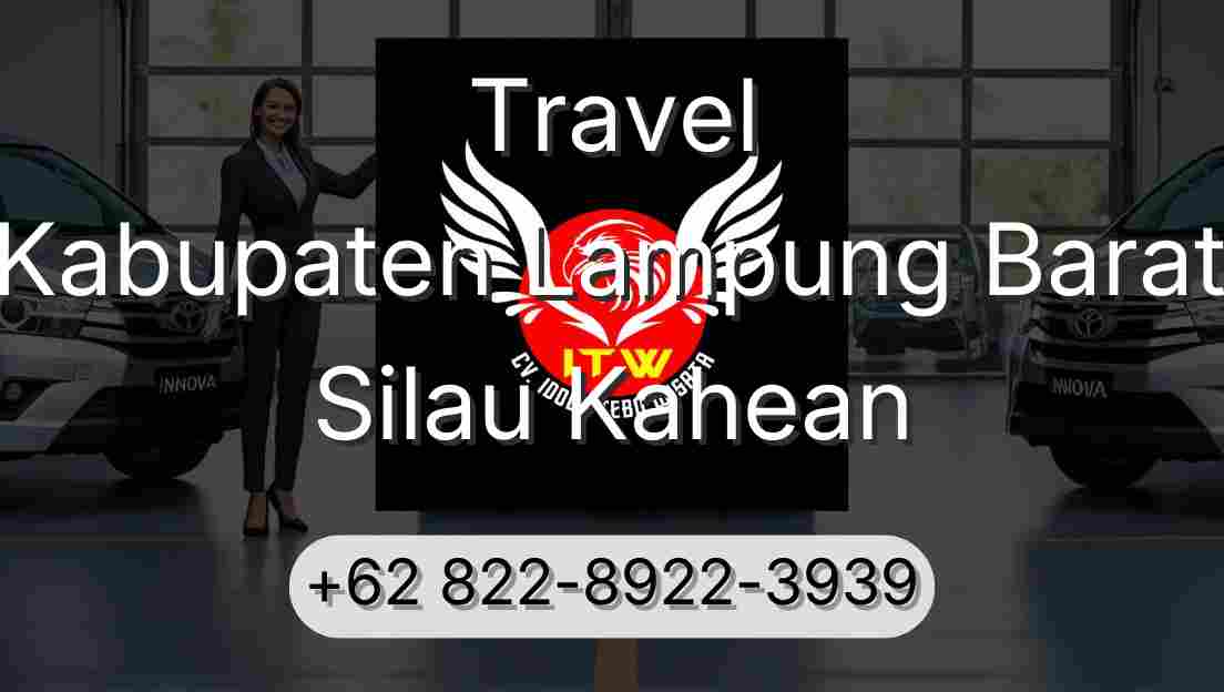 Travel Kabupaten Lampung Barat Silau Kahean