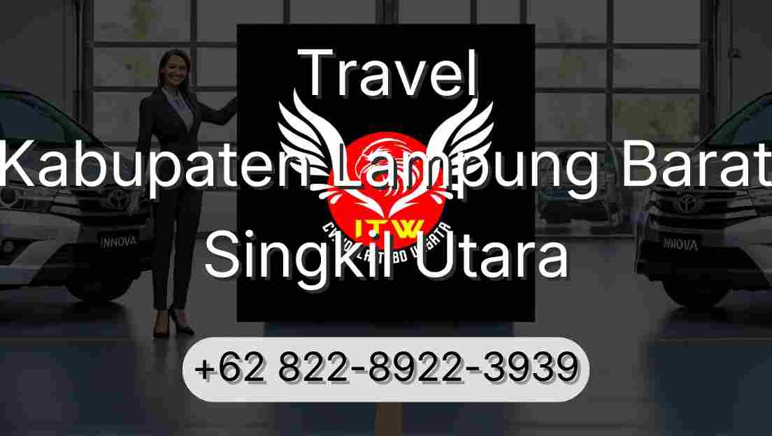 Travel Kabupaten Lampung Barat Singkil Utara
