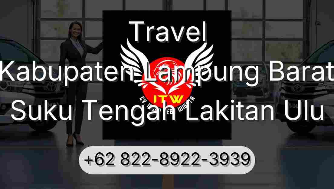 Travel Kabupaten Lampung Barat Suku Tengah Lakitan Ulu