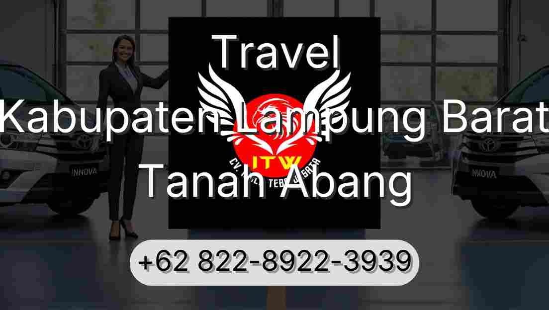 Travel Kabupaten Lampung Barat Tanah Abang