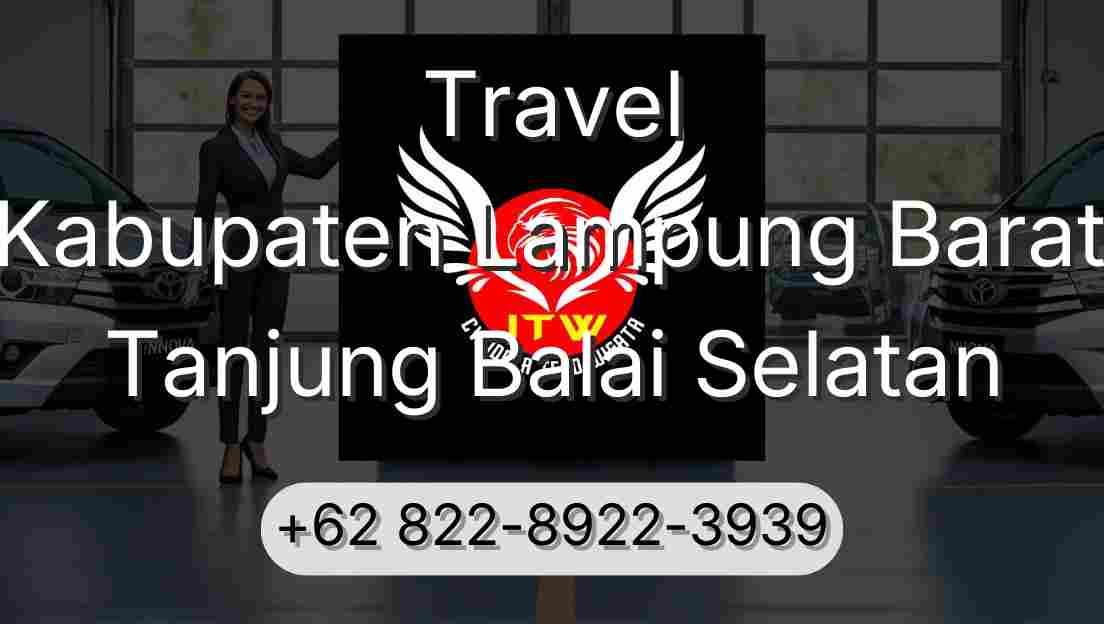 Travel Kabupaten Lampung Barat Tanjung Balai Selatan