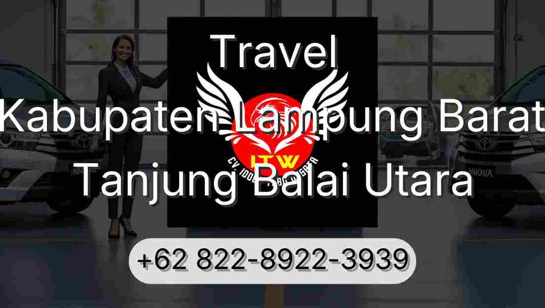 Travel Kabupaten Lampung Barat Tanjung Balai Utara