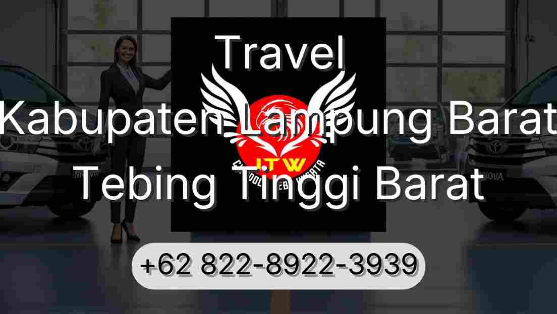 Travel Kabupaten Lampung Barat Tebing Tinggi Barat