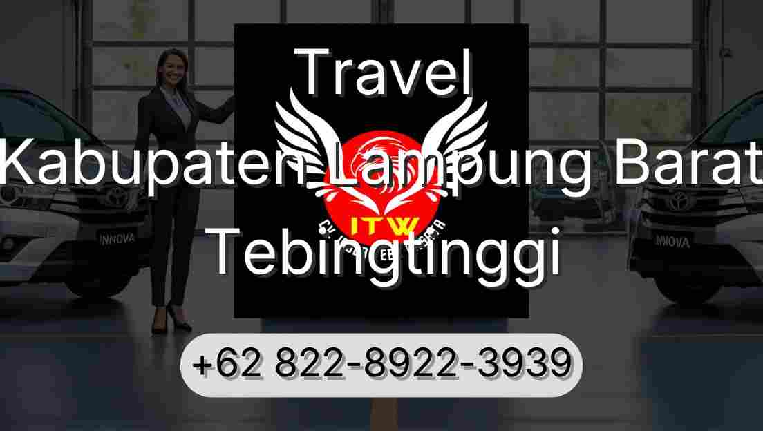 Travel Kabupaten Lampung Barat Tebingtinggi