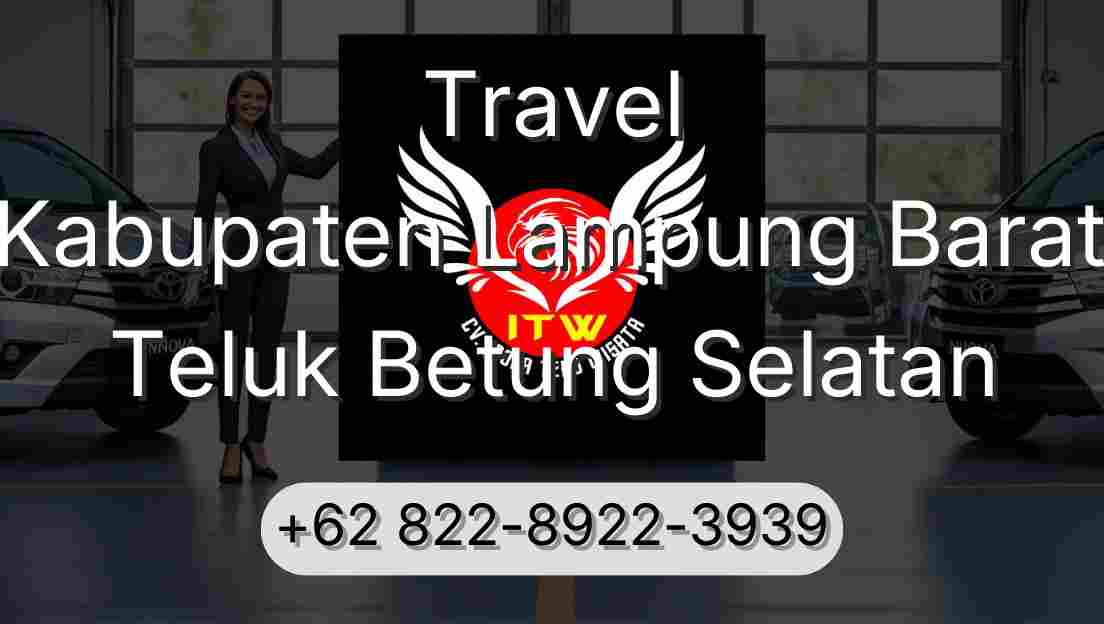 Travel Kabupaten Lampung Barat Teluk Betung Selatan