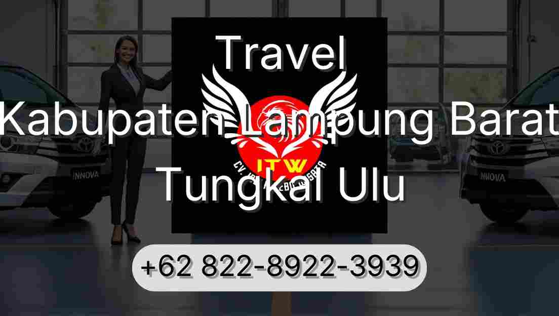 Travel Kabupaten Lampung Barat Tungkal Ulu