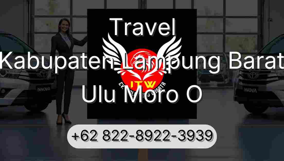 Travel Kabupaten Lampung Barat Ulu Moro O