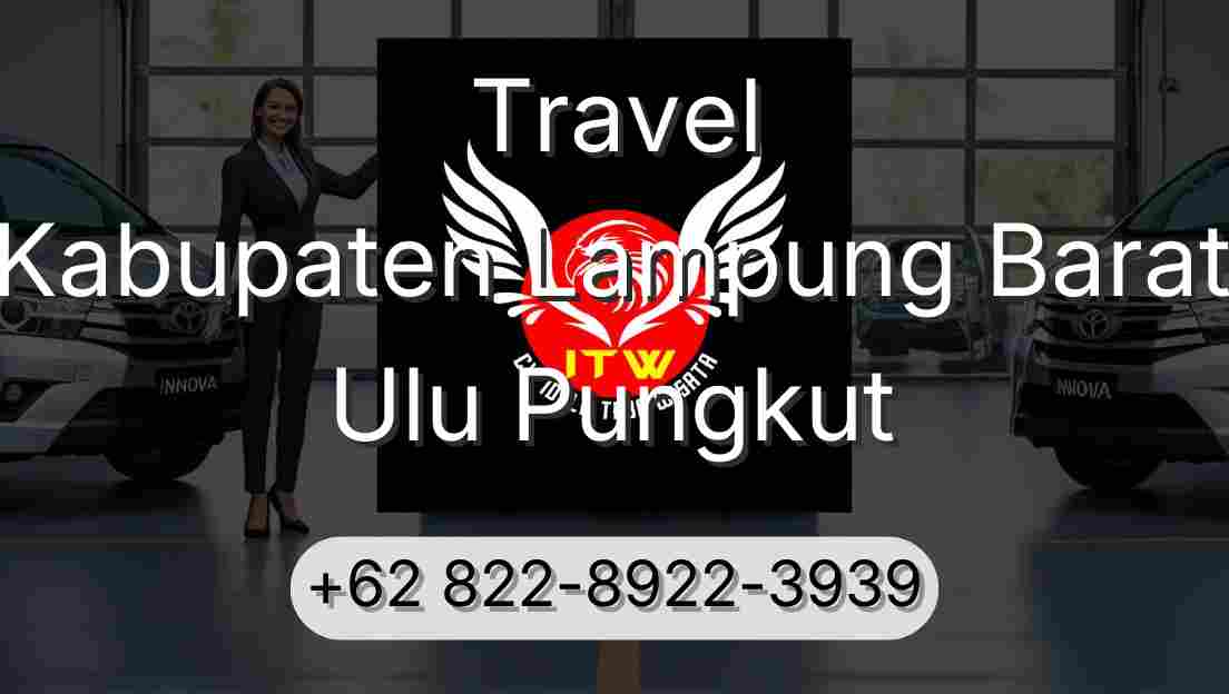 Travel Kabupaten Lampung Barat Ulu Pungkut