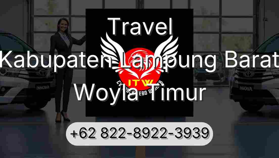 Travel Kabupaten Lampung Barat Woyla Timur