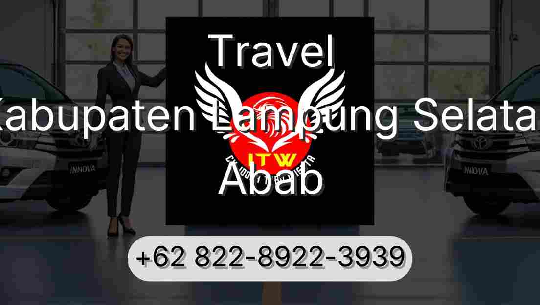 Travel Kabupaten Lampung Selatan Abab