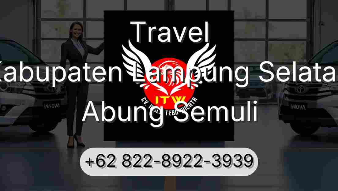Travel Kabupaten Lampung Selatan Abung Semuli