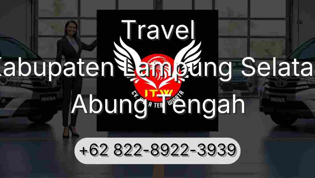 Travel Kabupaten Lampung Selatan Abung Tengah
