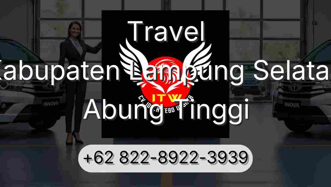 Travel Kabupaten Lampung Selatan Abung Tinggi