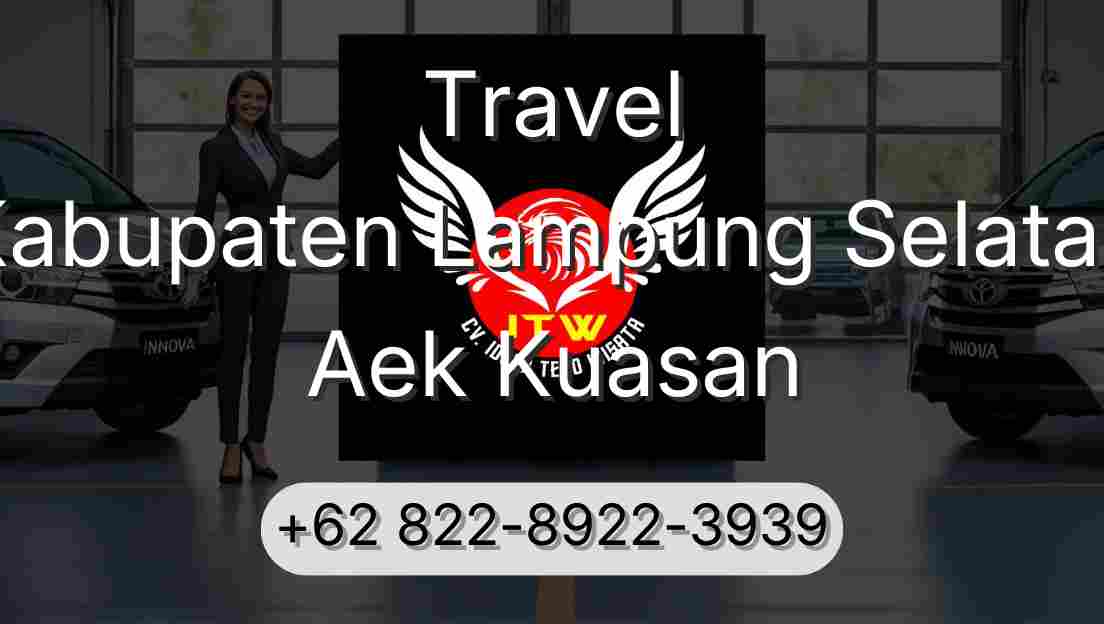 Travel Kabupaten Lampung Selatan Aek Kuasan