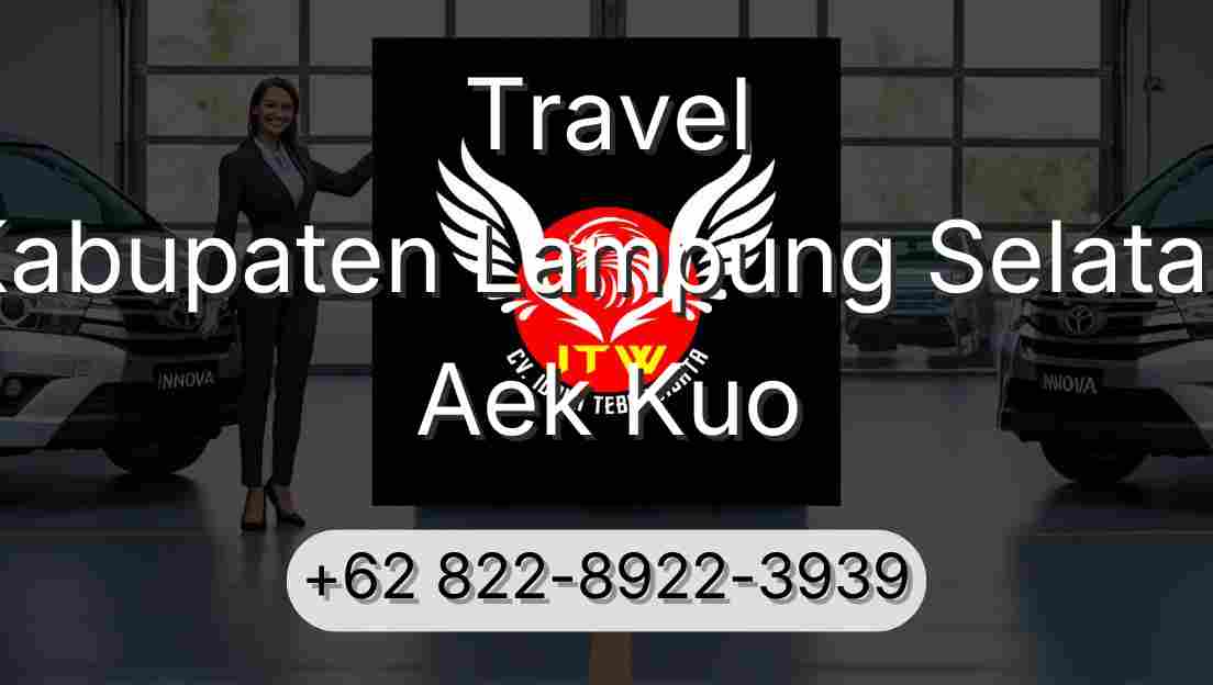 Travel Kabupaten Lampung Selatan Aek Kuo