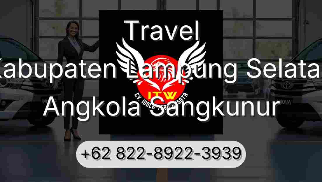 Travel Kabupaten Lampung Selatan Angkola Sangkunur