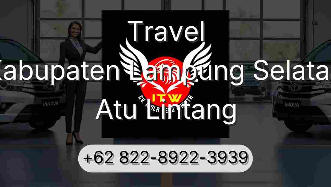 Travel Kabupaten Lampung Selatan Atu Lintang