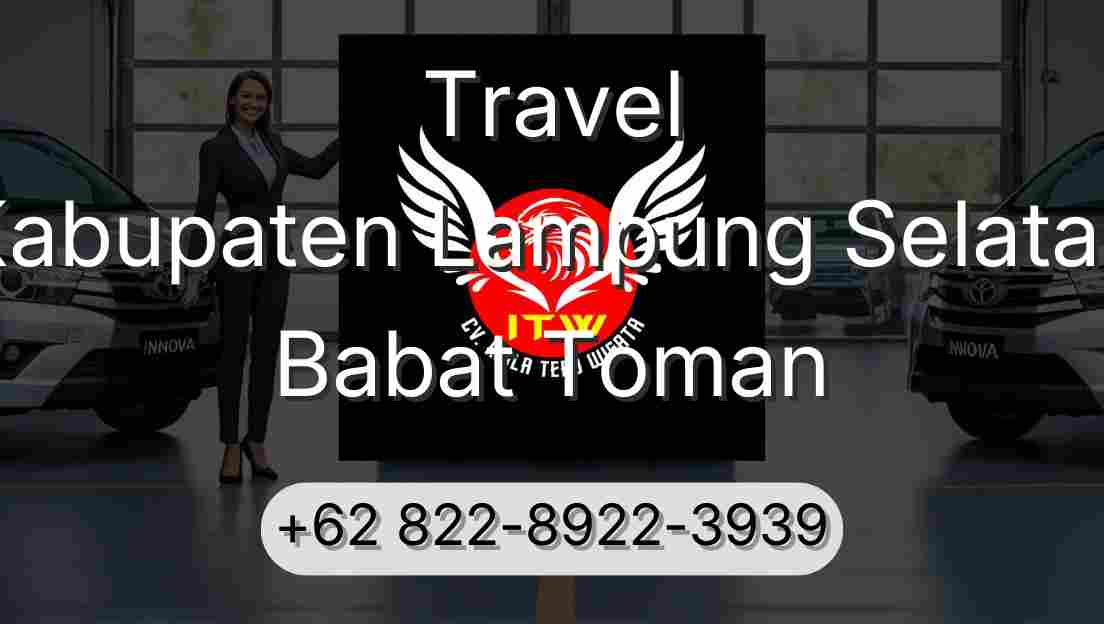 Travel Kabupaten Lampung Selatan Babat Toman