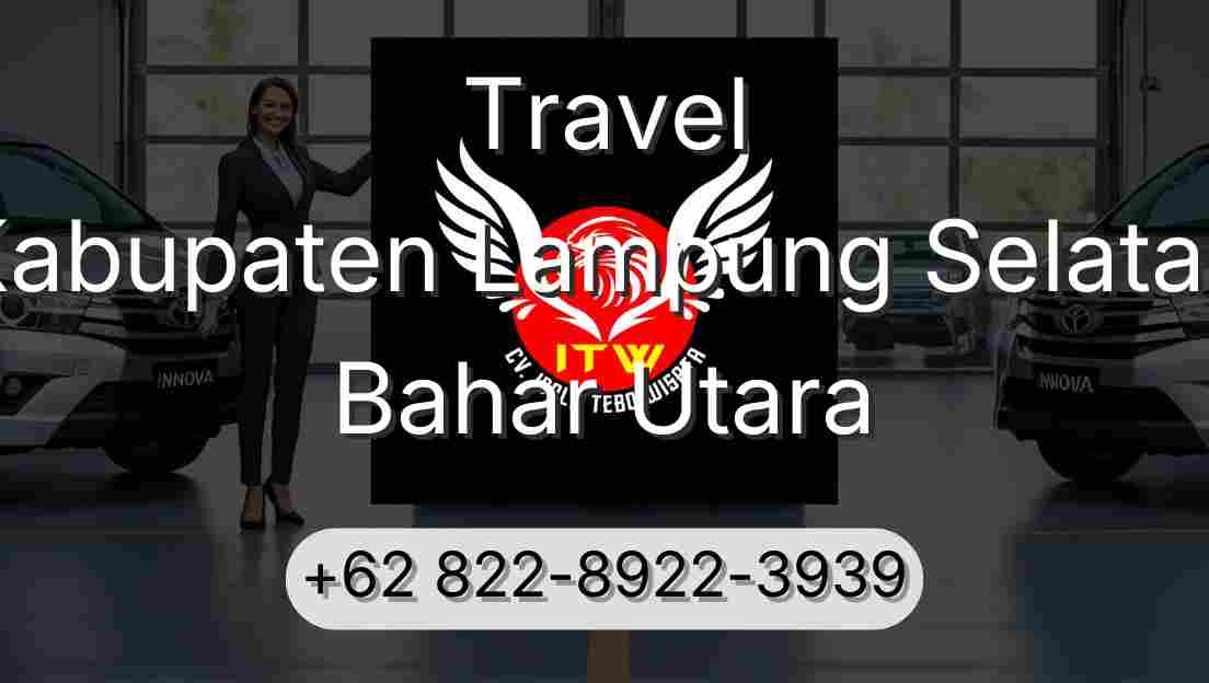 Travel Kabupaten Lampung Selatan Bahar Utara