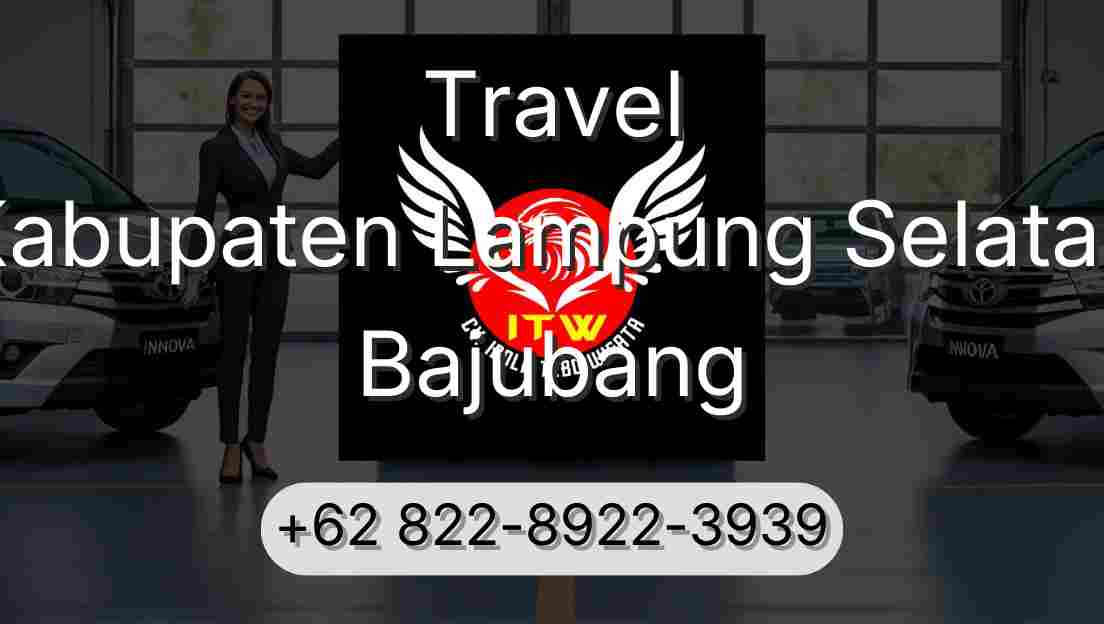 Travel Kabupaten Lampung Selatan Bajubang