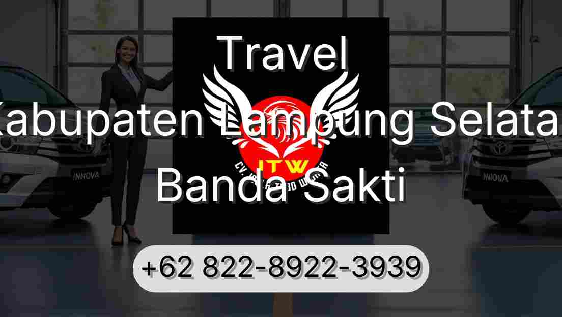 Travel Kabupaten Lampung Selatan Banda Sakti