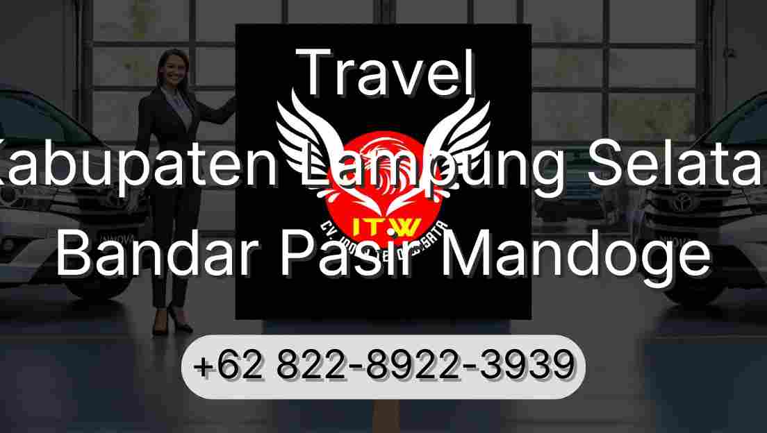 Travel Kabupaten Lampung Selatan Bandar Pasir Mandoge